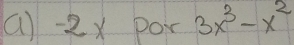 (1) -2x por 3x^3-x^2