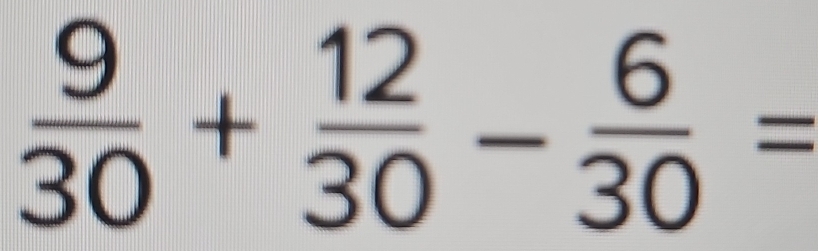  9/30 + 12/30 - 6/30 =