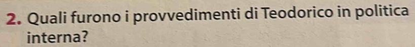 Quali furono i provvedimenti di Teodorico in politica 
interna?