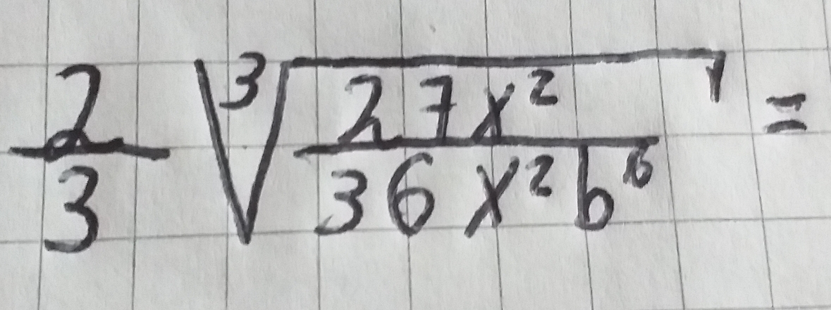  2/3 sqrt[3](frac 27x^2)36x^2b^6=