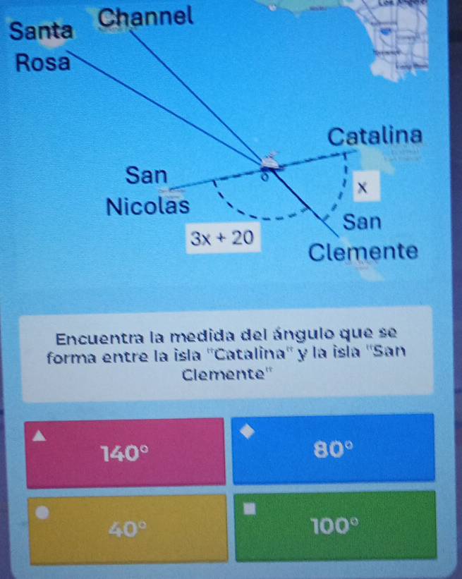 Channel
Encuentra la medida del ángulo que se
forma entre la isla ''Catalina'' y la isla ''San
Clemente"
140°
80°
40°
100°