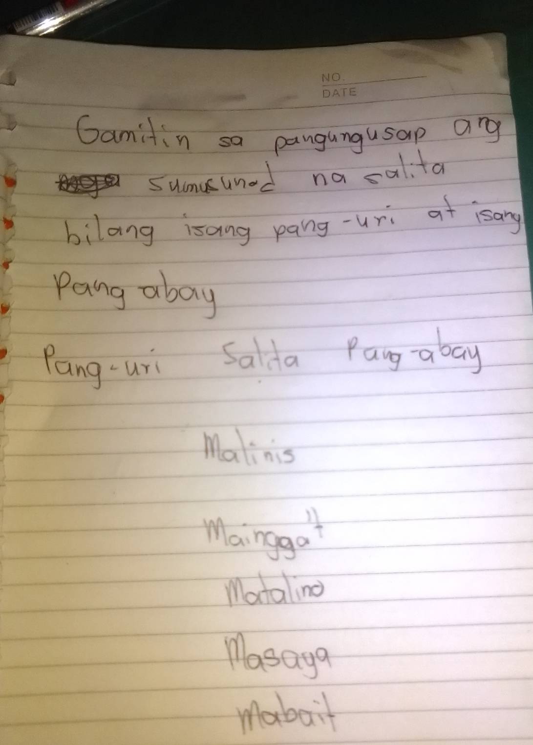 Gamitin sa pangungusap Qng
sumusuned na salita
bilang isang pang-uri at isany
Pang aboy
Pang-uri Salda Pang-aboy
Malinis
Mainggo
Matalino
Masaya
mobail