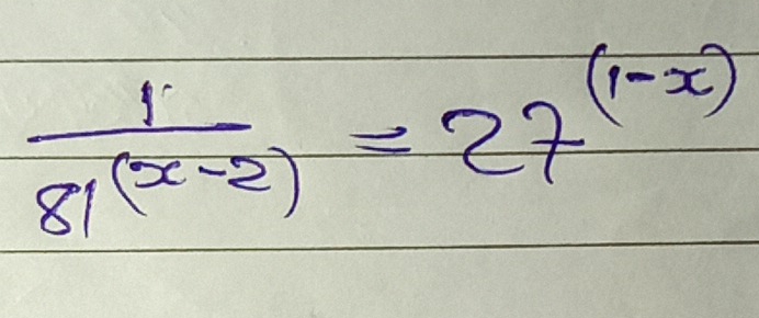  1/81^((x-2)) =27^((1-x))