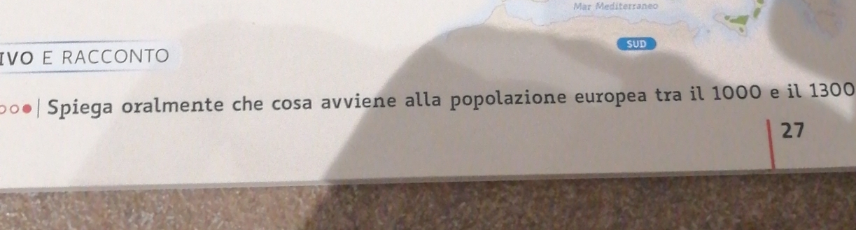 Mär Mediterran 
IVO E RACCONTO SUD 
| Spiega oralmente che cosa avviene alla popolazione europea tra il 1000 e il 1300
27