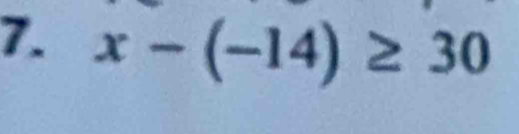 x-(-14)≥ 30