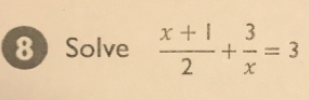 Solve  (x+1)/2 + 3/x =3