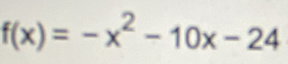 f(x)=-x^2-10x-24