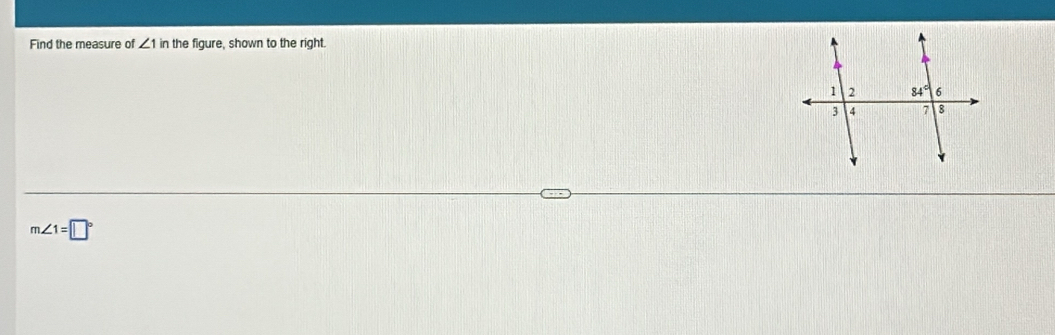 Find the measure of ∠ 1in the figure, shown to the right.
m∠ 1=□°