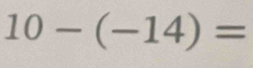 10-(-14)=