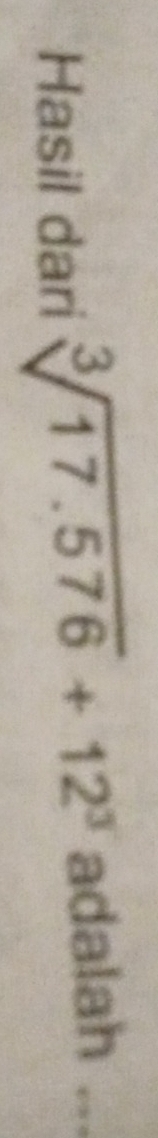 Hasil dari sqrt[3](17.576)+12^3 adalah_