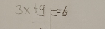 3x+9==6