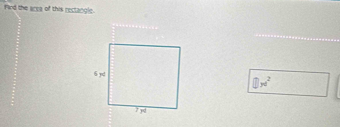 Fird the aree of this rectangle.
□ yd^2