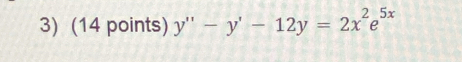 y''-y'-12y=2x^2e^(5x)