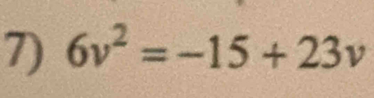 6v^2=-15+23v