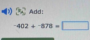 Add:
-402+-878=□