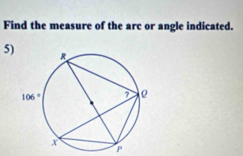 Find the measure of the arc or angle indicated.
5)