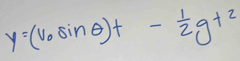 y=(v_0sin θ )t- 1/2 gt^2