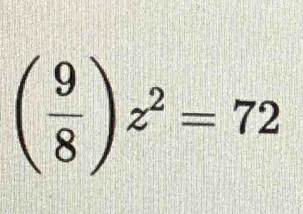 ( 9/8 )z^2=72