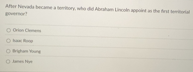 Solved: After Nevada became a territory, who did Abraham Lincoln ...