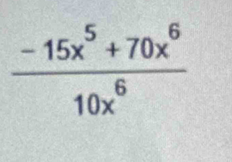  (-15x^5+70x^6)/10x^6 