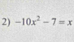 -10x^2-7=x