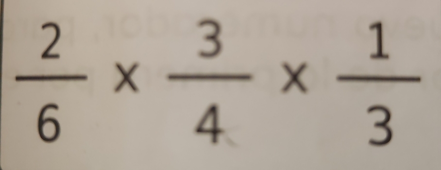  2/6 *  3/4 *  1/3 