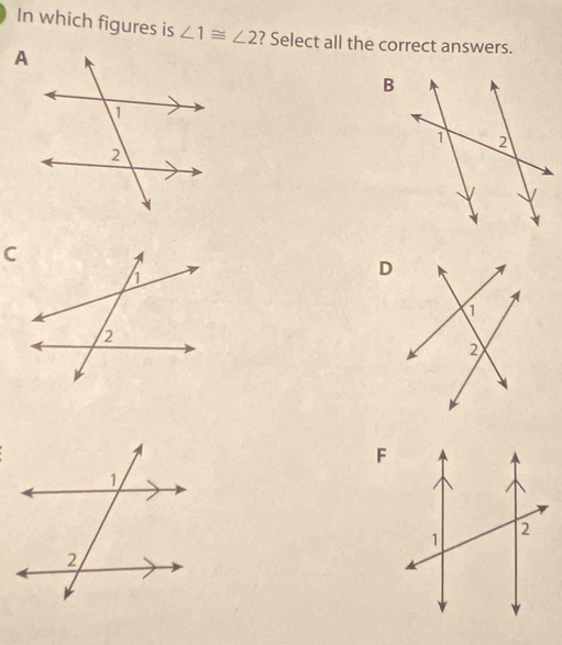 In which figures is ∠ 1≌ ∠ 2 ? Select all the correct answers.