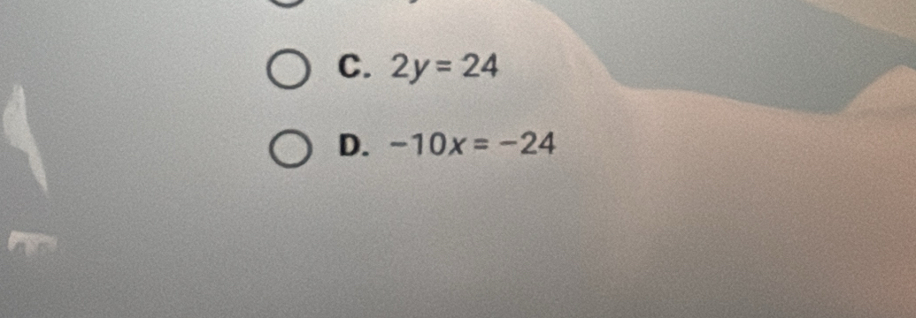 C. 2y=24
D. -10x=-24