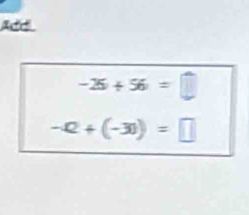 Add
-25+56=□
-Q+(-3))=□