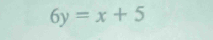 6y=x+5