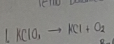 1.KClO, to KCl+O_2