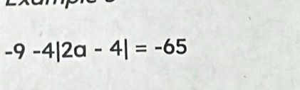 -9-4|2a-4|=-65