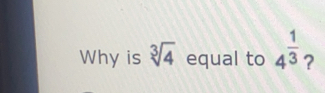 Why is sqrt[3](4) equal to 4^(frac 1)3 ？