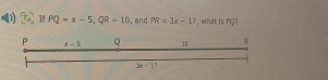 If PQ=x-5,QR=10 , and PR=3x-17 , what is PQ?