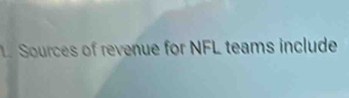 Sources of revenue for NFL teams include