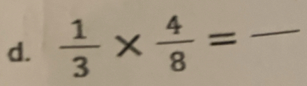  1/3 *  4/8 = _