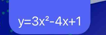 y=3x^2-4x+1