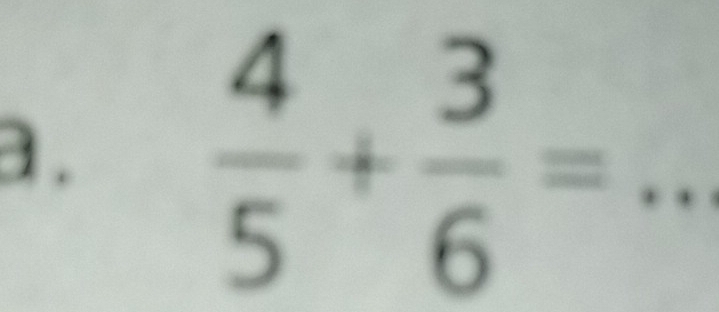  4/5 + 3/6 = _