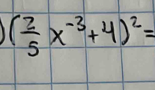 1 ( 2/5 x^(-3)+4)^2=