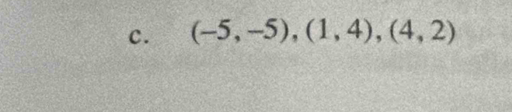 (-5,-5), (1,4),(4,2)