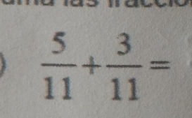  5/11 + 3/11 =