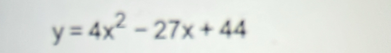 y=4x^2-27x+44