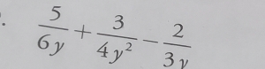  5/6y + 3/4y^2 - 2/3y 