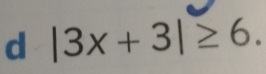 |3x+3|≥ 6.