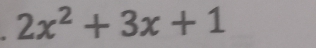 2x^2+3x+1