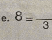 8=frac 3