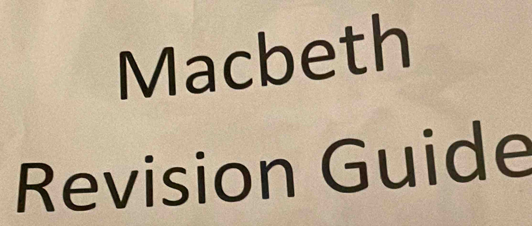 Macbeth 
Revision Guide