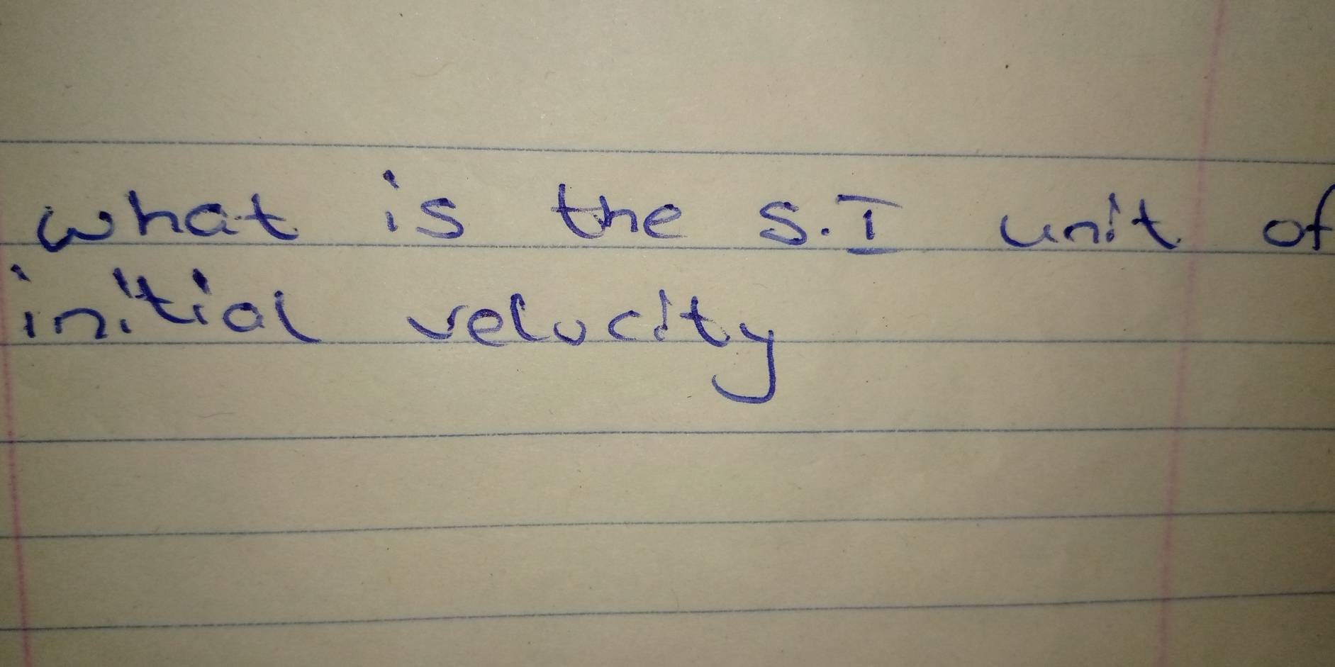 what is the s. 1 un't of 
intial velocity