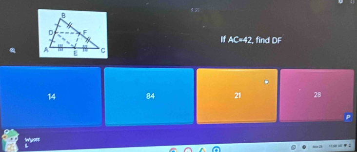 If AC=42 , find DF
14
84
21
28
Wyals