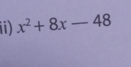 ii) x^2+8x-48